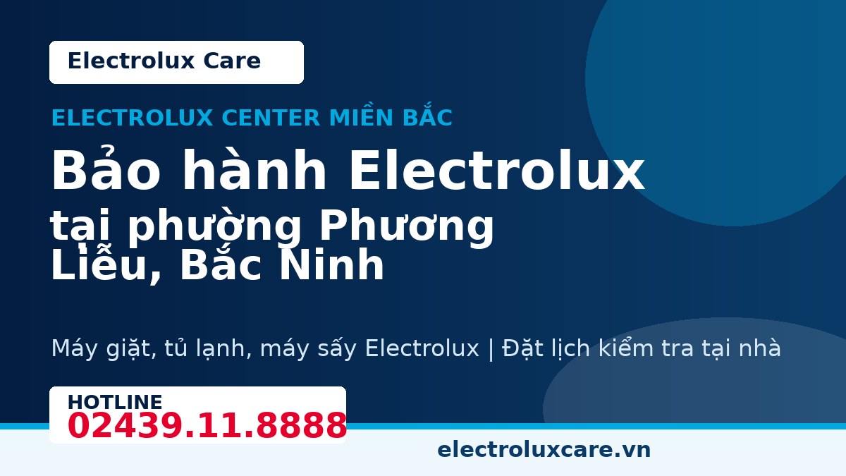 Bảo hành Electrolux tại phường Phương Liễu, Bắc Ninh 1 Electrolux Care bảo hành Electrolux tại phường Phương Liễu, Bắc Ninh