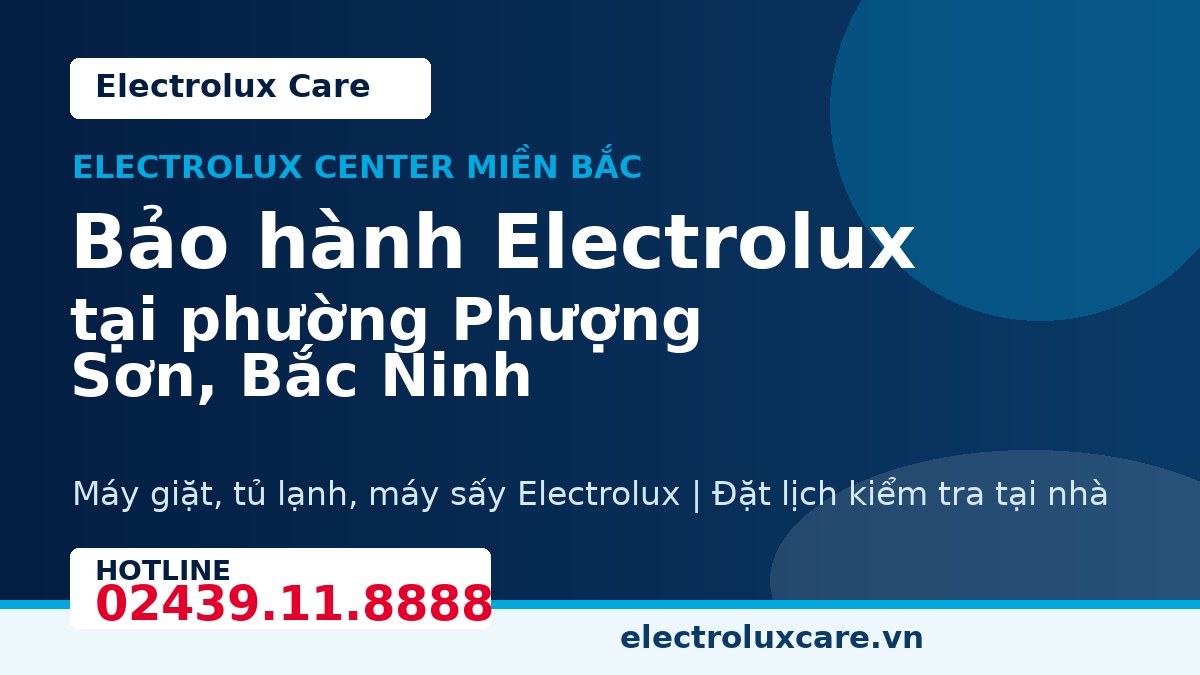 Bảo hành Electrolux tại phường Phượng Sơn, Bắc Ninh 1 Electrolux Care bảo hành Electrolux tại phường Phượng Sơn, Bắc Ninh