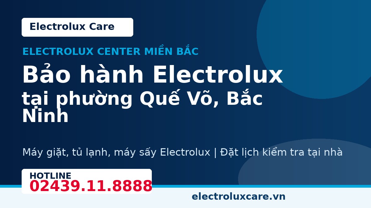 Bảo hành Electrolux tại phường Quế Võ, Bắc Ninh 1 Electrolux Care bảo hành Electrolux tại phường Quế Võ, Bắc Ninh