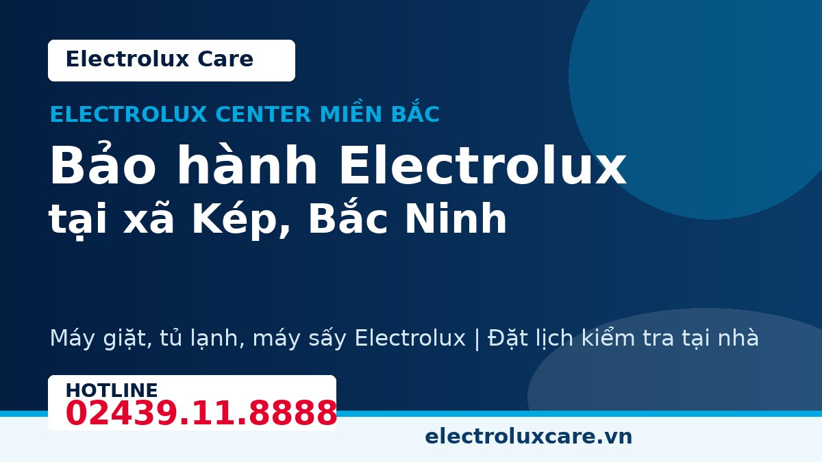 Bảo hành Electrolux tại xã Kép, Bắc Ninh 1 Electrolux Care bảo hành Electrolux tại xã Kép, Bắc Ninh