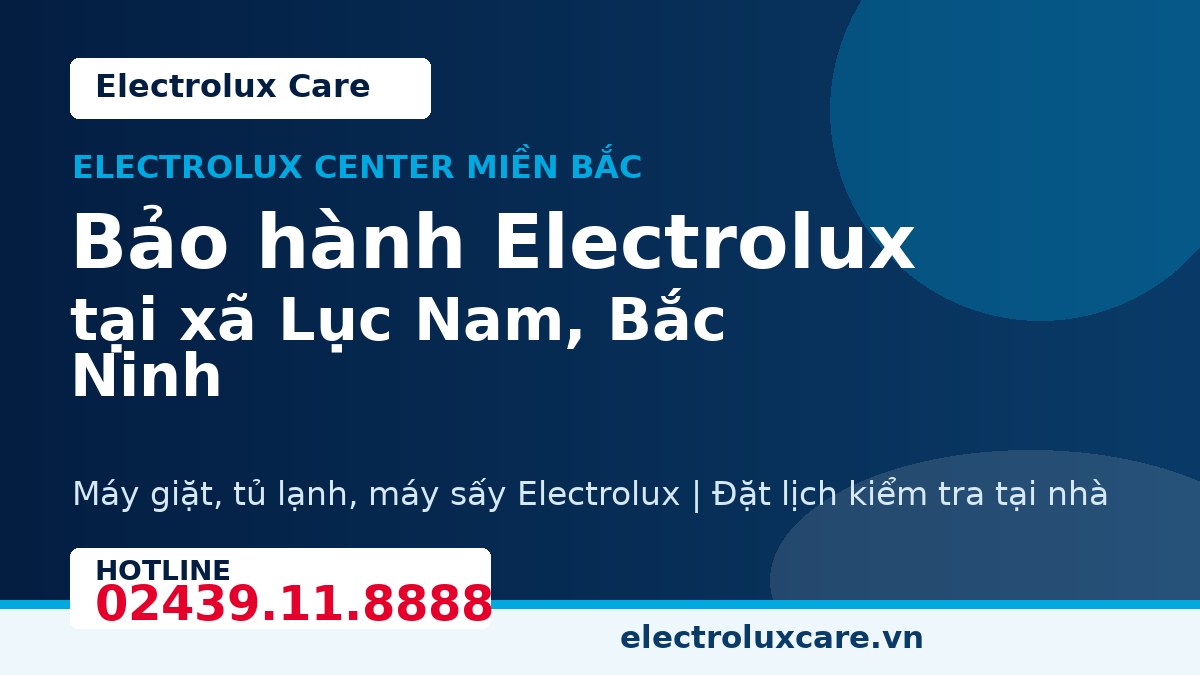 Bảo hành Electrolux tại xã Lục Nam, Bắc Ninh 1 Electrolux Care bảo hành Electrolux tại xã Lục Nam, Bắc Ninh