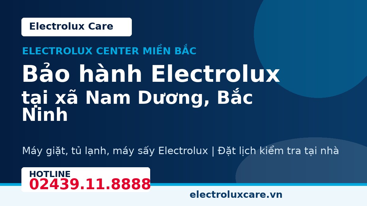 Bảo hành Electrolux tại xã Nam Dương, Bắc Ninh 1 Electrolux Care bảo hành Electrolux tại xã Nam Dương, Bắc Ninh