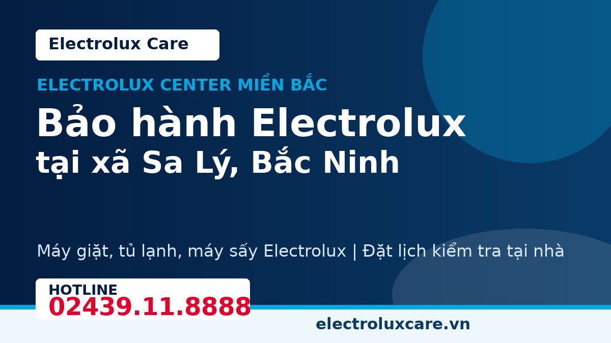 Bảo hành Electrolux tại xã Sa Lý, Bắc Ninh 1 Electrolux Care bảo hành Electrolux tại xã Sa Lý, Bắc Ninh