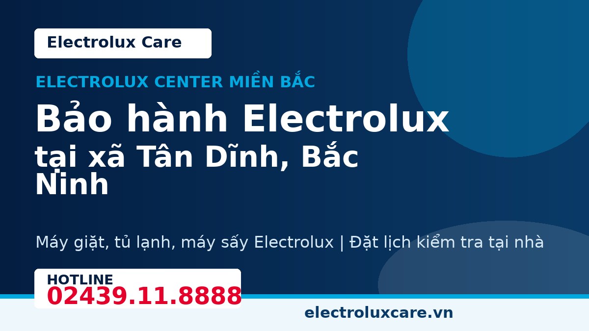 Bảo hành Electrolux tại xã Tân Dĩnh, Bắc Ninh 1 Electrolux Care bảo hành Electrolux tại xã Tân Dĩnh, Bắc Ninh