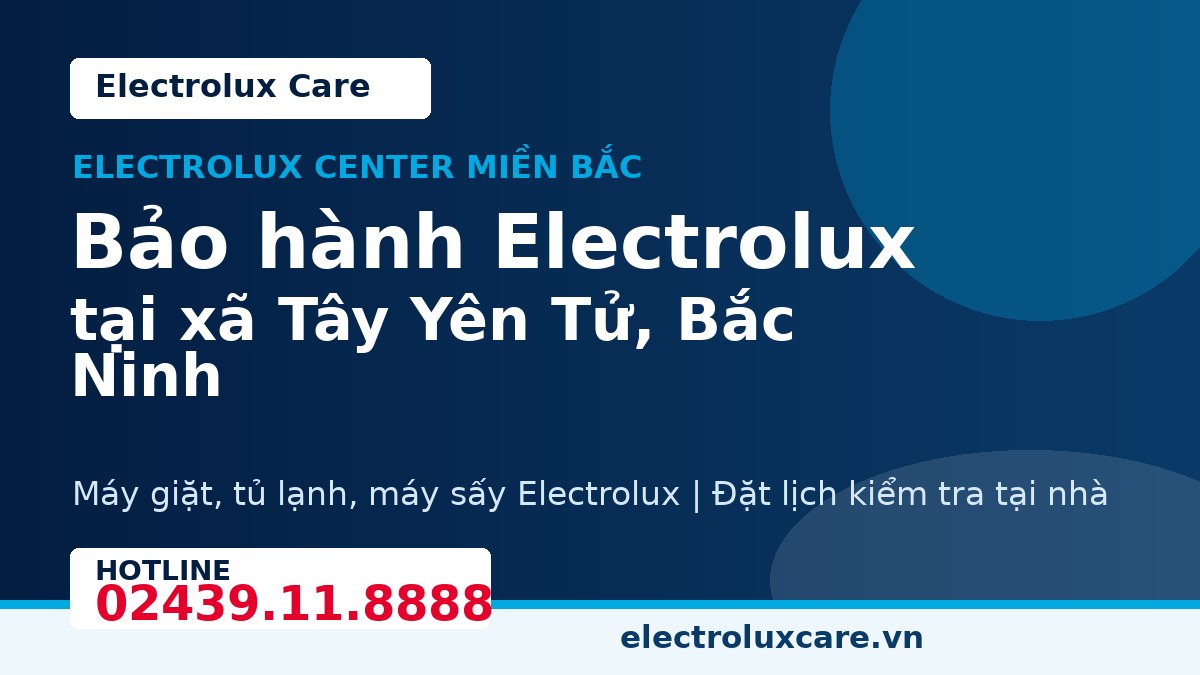 Bảo hành Electrolux tại xã Tây Yên Tử, Bắc Ninh 1 Electrolux Care bảo hành Electrolux tại xã Tây Yên Tử, Bắc Ninh