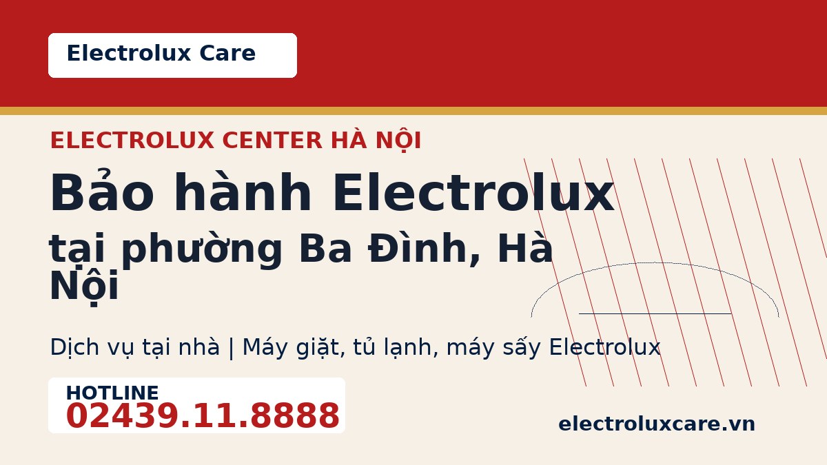 Bảo hành Electrolux tại phường Ba Đình, Hà Nội 1 Electrolux Care bảo hành Electrolux tại phường Ba Đình, Hà Nội
