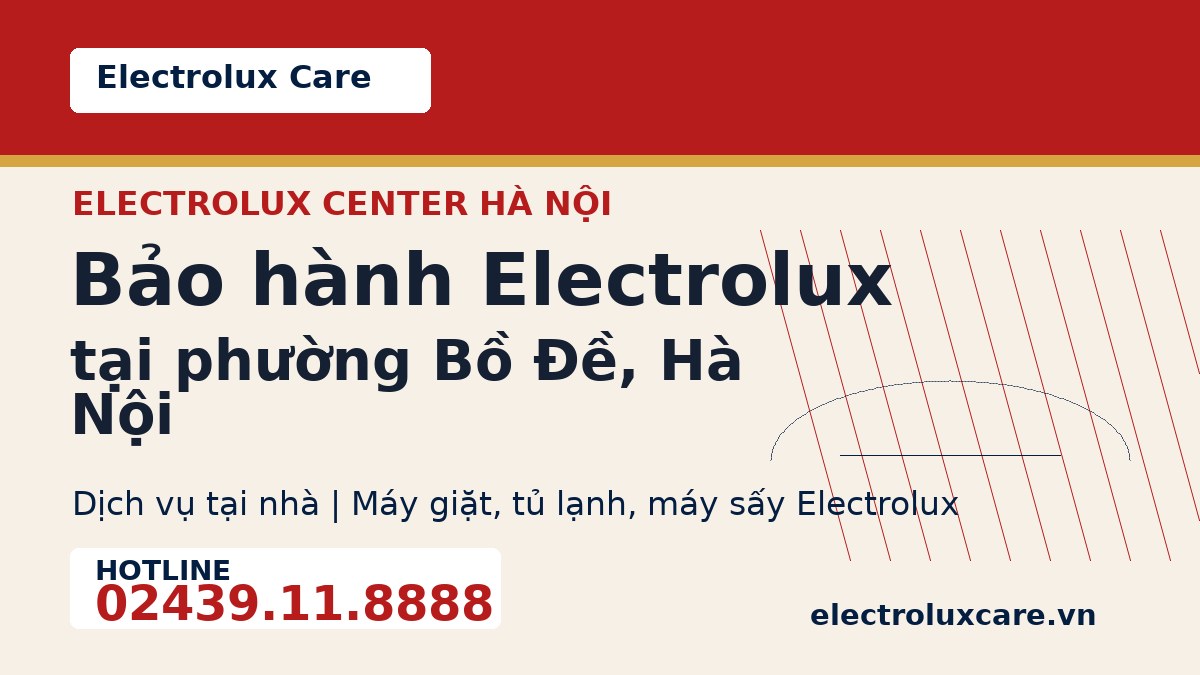 Bảo hành Electrolux tại phường Bồ Đề, Hà Nội 1 Electrolux Care bảo hành Electrolux tại phường Bồ Đề, Hà Nội