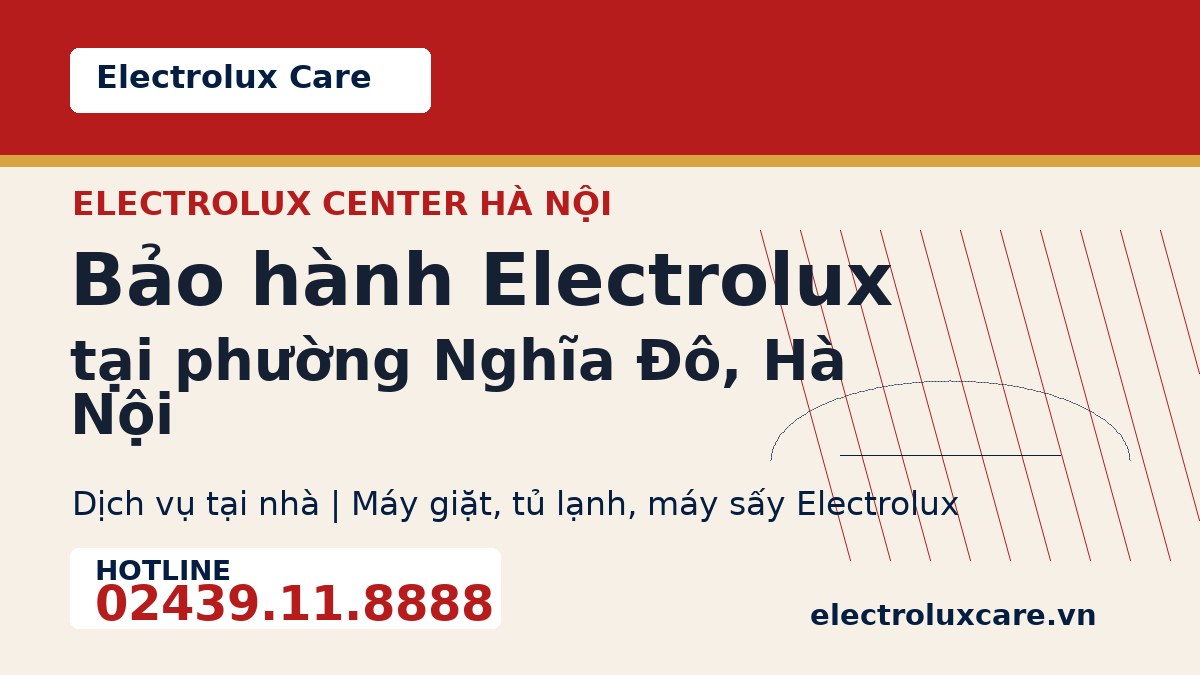Bảo hành Electrolux tại phường Nghĩa Đô, Hà Nội 1 Electrolux Care bảo hành Electrolux tại phường Nghĩa Đô, Hà Nội