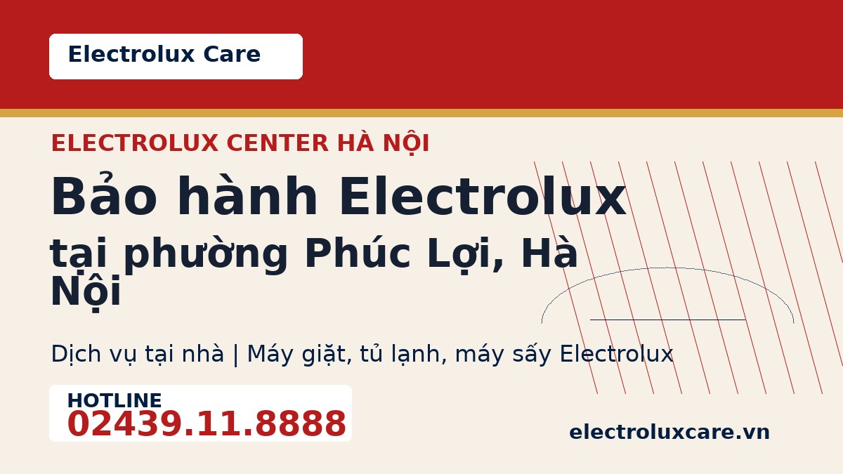 Bảo hành Electrolux tại phường Phúc Lợi, Hà Nội 1 Electrolux Care bảo hành Electrolux tại phường Phúc Lợi, Hà Nội