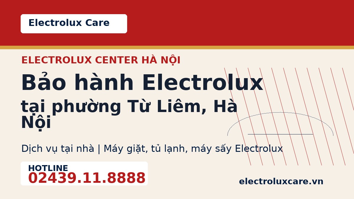 Bảo hành Electrolux tại phường Từ Liêm, Hà Nội 1 Electrolux Care bảo hành Electrolux tại phường Từ Liêm, Hà Nội