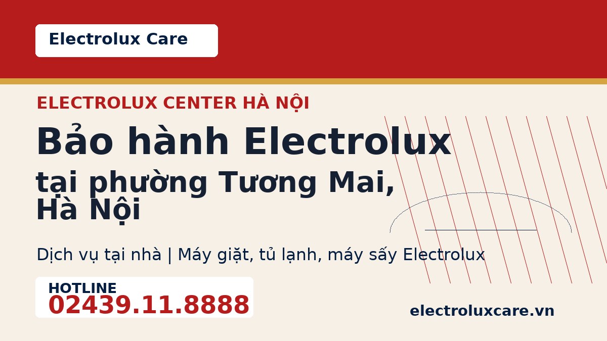 Bảo hành Electrolux tại phường Tương Mai, Hà Nội 1 Electrolux Care bảo hành Electrolux tại phường Tương Mai, Hà Nội