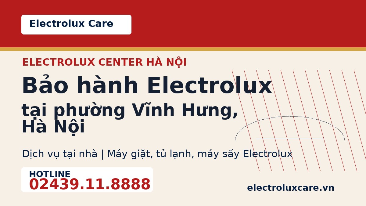Bảo hành Electrolux tại phường Vĩnh Hưng, Hà Nội 1 Electrolux Care bảo hành Electrolux tại phường Vĩnh Hưng, Hà Nội