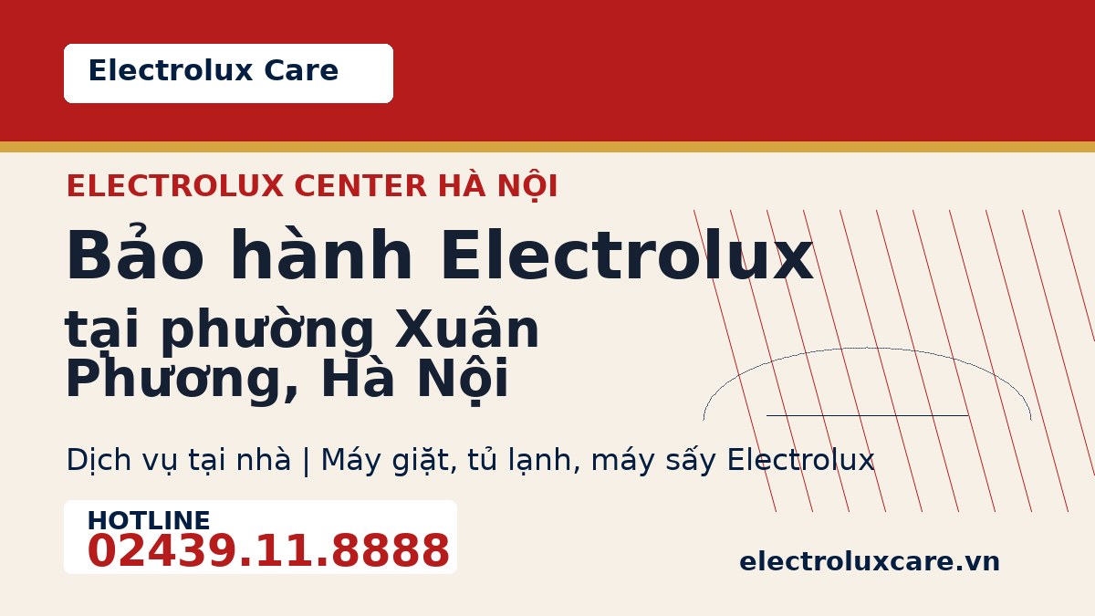 Bảo hành Electrolux tại phường Xuân Phương, Hà Nội 1 Electrolux Care bảo hành Electrolux tại phường Xuân Phương, Hà Nội