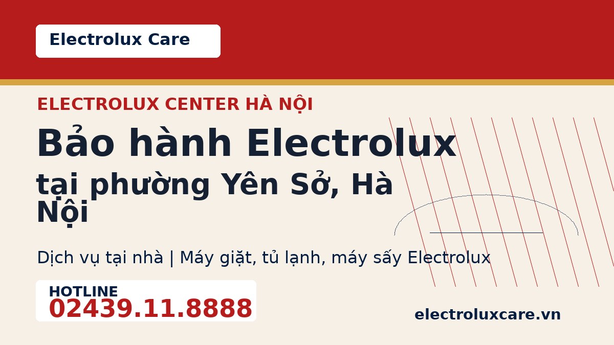 Bảo hành Electrolux tại phường Yên Sở, Hà Nội 1 Electrolux Care bảo hành Electrolux tại phường Yên Sở, Hà Nội