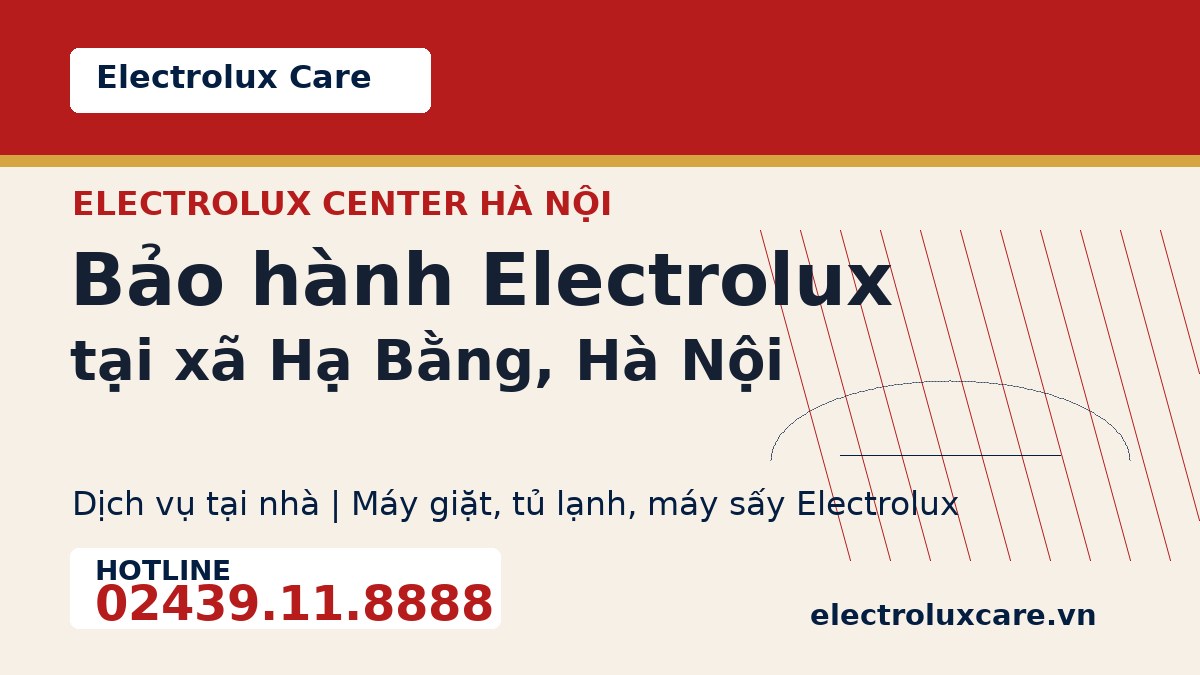 Bảo hành Electrolux tại xã Hạ Bằng, Hà Nội 1 Electrolux Care bảo hành Electrolux tại xã Hạ Bằng, Hà Nội