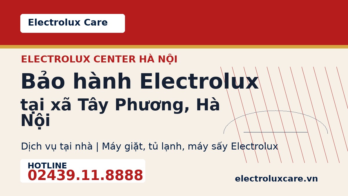 Bảo hành Electrolux tại xã Tây Phương, Hà Nội 1 Electrolux Care bảo hành Electrolux tại xã Tây Phương, Hà Nội